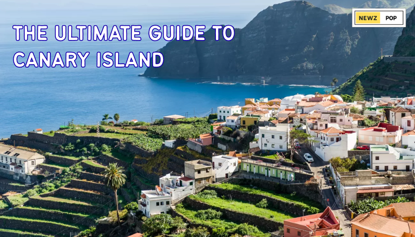 The Ultimate Guide to the Canary Islands
