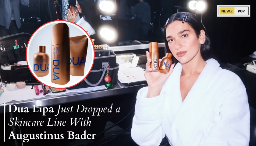 Dua Lipa Just Dropped a Skincare Line With Augustinus Bader