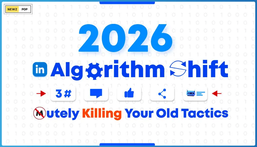 The 2026 LinkedIn Algorithm Shift: Mutely Killing Your Old Tactics