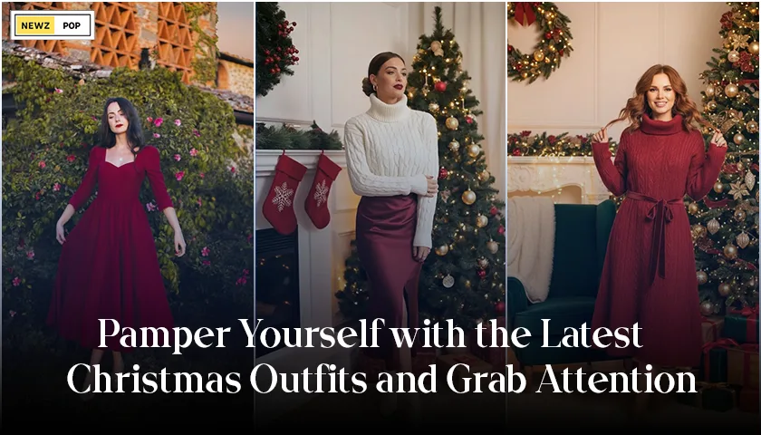 Pamper Yourself with the Latest Christmas Outfits and Grab Attention