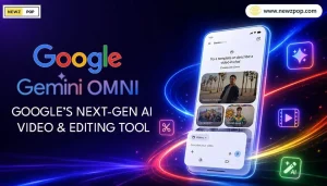 Google Gemini Omni: Google’s Next-Gen AI Video & Editing Tool