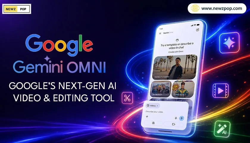 Google Gemini Omni: Google’s Next-Gen AI Video & Editing Tool