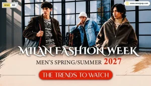 Milan Fashion Week Men’s Spring/Summer 2027: The trends to watch