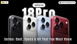 iPhone 18 Pro Series: Cost, Specs & All That You Must Know 